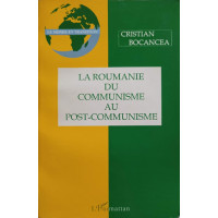 LA ROUMANIE DU COMMUNISME AU POST-COMMUNISME LA ROUMANIE DU COMMUNISME AU POST-COMMUNISME