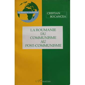 LA ROUMANIE DU COMMUNISME AU POST-COMMUNISME
