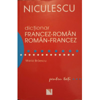 DICTIONAR FRANCEZ-ROMAN, ROMAN-FRANCEZ PENTRU TOTI DICTIONAR FRANCEZ-ROMAN, ROMAN-FRANCEZ PENTRU TOTI