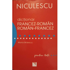 DICTIONAR FRANCEZ-ROMAN, ROMAN-FRANCEZ PENTRU TOTI