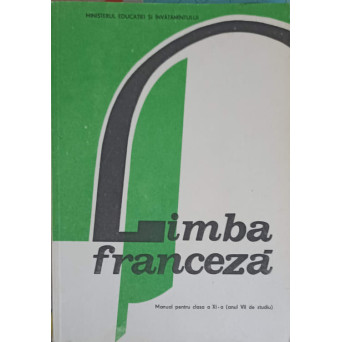 LIMBA FRANCEZA. MANUAL PENTRU CLASA A XI-A (ANUL VII DE STUDIU)