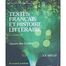 TEXTES FRANCAIS ET HISTOIRE LITTERAIRE. XXe SIECLE