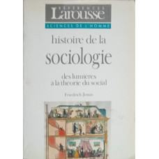 HISTOIRE DE LA SOCIOLOGIE DES LUMIERES A LA THEORIE DU SOCIAL