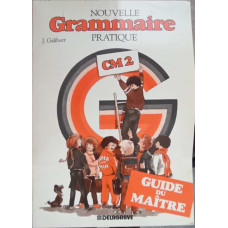 NOUVELLE GRAMMAIRE PRATIQUE CM2. GUIDE DU MAITRE