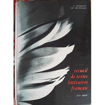 RECUEIL DE TEXTES LITTERAIRES FRANCAIS XIX e SIECLE