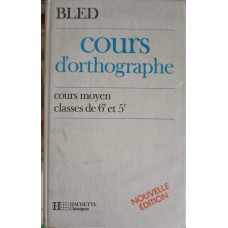 COURS D'ORTHOGRAPHE. COURS MOYEN CLASSES DE 6e ET 5e