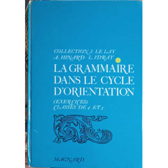 LA GRAMMAIRE DANS LE CYCLE D'ORIENTATION. EXERCICES CLASSES DE 4e ET 5e