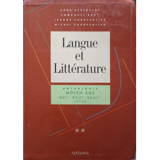 LANGUE ET LITTERATURE. ANTHOLOGIE. MOYEN AGE, XVI-E-XVII-E-XVIII-E SIECLES VOL.2