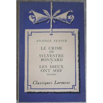 LE CRIME DE SYLVESTRE BONNARD. LES DIEUX ONT SOIF