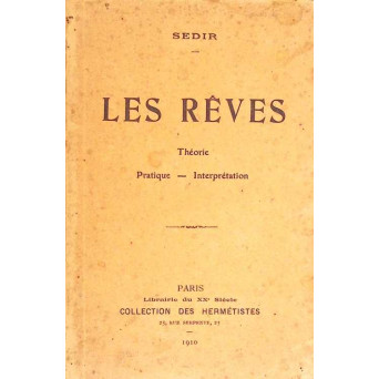 LES REVES. THEORIE, PRATIQUE, INTERPRETATION