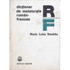 DICTIONAR DE METALURGIE ROMAN-FRANCEZ