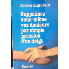 SUPPRIMEZ VOUS-MEME VOS DOULEURS PAR SIMPLE PRESSION D'UN DOIGT