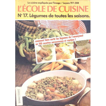L'ECOLE DE CUISINE NR.17 LEGUMES DE TOUTES LES SAISONS