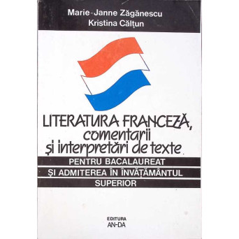 LITERATURA FRANCEZA, COMENTARII SI INTERPRETARI DE TEXTE PENTRU BACALAUREAT SI ADMITEREA IN INVATAMANTUL SUPERIOR