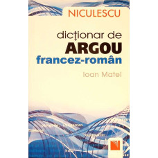DICTIONAR DE ARGOU FRANCEZ-ROMAN
