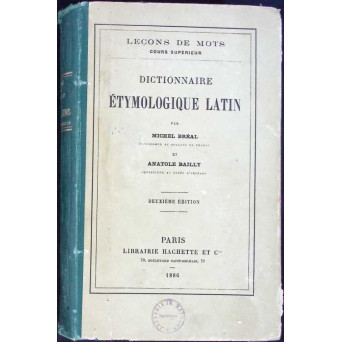 LECONS DE MOTS. DICTIONNAIRE ETYMOLOGIQUE LATIN