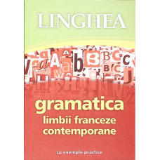GRAMATICA LIMBII FRANCEZE CONTEMPORANE CU EXEMPLE PRACTICE