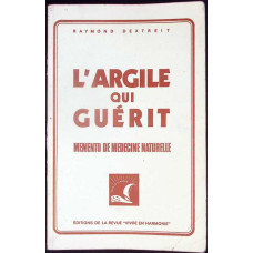 L'ARGILE QUI GUERIT. MEMENTO DE MEDECINE NATURELLE