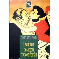 DICTIONAR DE ARGOU FRANCEZ-ROMAN