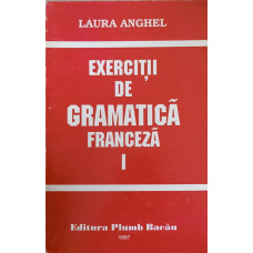 EXERCITII DE GRAMATICA FRANCEZA VOL.1