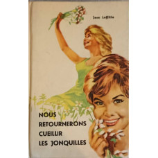 NOUS RETOURNERONS CUEILLIR LES JONQUILLES