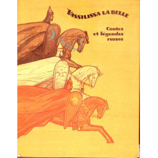 VASSILISSA LA BELLE CONTES ET LEGENDES RUSSES