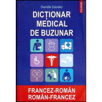 DICTIONAR MEDICAL DE BUZUNAR FRANCEZ-ROMAN, ROMAN-FRANCEZ