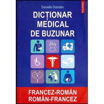 DICTIONAR MEDICAL DE BUZUNAR FRANCEZ-ROMAN, ROMAN-FRANCEZ
