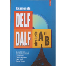 EXAMENELE DELF / DALF, NIVELURILE A SI B (INCLUS CD)