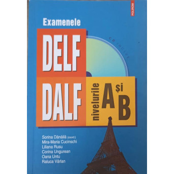 EXAMENELE DELF / DALF, NIVELURILE A SI B (INCLUS CD)