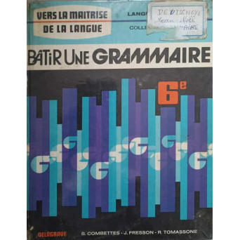 BATIR UNE GRAMMAIRE. CLASA A VI-A