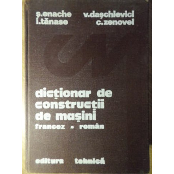 DICTIONAR DE CONSTRUCTII DE MASINI FRANCEZ-ROMAN