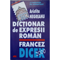 DICTIONAR DE EXPRESII ROMAN FRANCEZ. EDITIA A II A DICTIONAR DE EXPRESII ROMAN FRANCEZ. EDITIA A II A