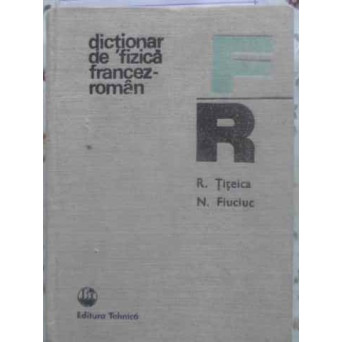 DICTIONAR DE FIZICA FRANCEZ-ROMAN