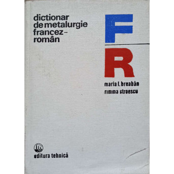 DICTIONAR DE METALURGIE FRANCEZ-ROMAN