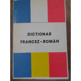 DICTIONAR FRANCEZ-ROMAN