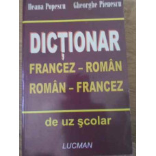 DICTIONAR FRANCEZ-ROMAN, ROMAN-FRANCEZ DE UZ SCOLAR