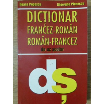 DICTIONAR FRANCEZ-ROMAN, ROMAN-FRANCEZ DE UZ SCOLAR