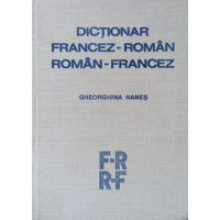 DICTIONAR FRANCEZ-ROMAN, ROMAN-FRANCEZ DICTIONAR FRANCEZ-ROMAN, ROMAN-FRANCEZ