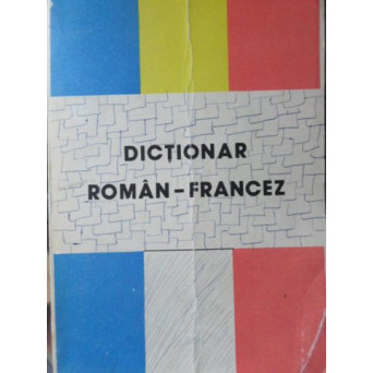 DICTIONAR ROMAN-FRANCEZ (45.000 DE CUVINTE)