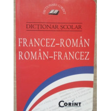 DICTIONAR SCOLAR FRANCEZ-ROMAN ROMAN-FRANCEZ