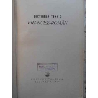 DICTIONAR TEHNIC FRANCEZ-ROMAN (130.000 TERMENI)