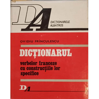 DICTIONARUL VERBELOR FRANCEZE CU CONSTRUCTIILE LOR SPECIFICE