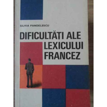 DIFICULTATI ALE LEXICULUI FRANCEZ