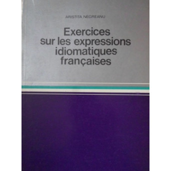 EXERCICES SUR LES EXPRESSIONS IDIOMATIQUES FRANCAISES