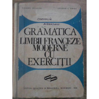 GRAMATICA LIMBII FRANCEZE MODERNE CU EXERCITII GRAMATICA LIMBII FRANCEZE MODERNE CU EXERCITII