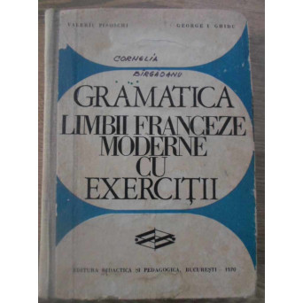 GRAMATICA LIMBII FRANCEZE MODERNE CU EXERCITII