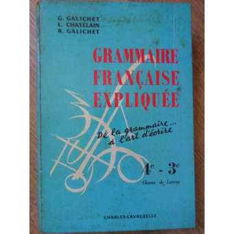 GRAMMAIRE FRANCAISE EXPLIQUEE. DE LA GRAMMAIRE... A L'ART D'ECRIRE