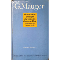 GRAMMAIRE PRATIQUE DU FRANCAIS D'AUJOURD'HUI. LANGUE PARLEE, LANGUE ECRITE GRAMMAIRE PRATIQUE DU FRANCAIS D'AUJOURD'HUI. LANGUE PARLEE, LANGUE ECRITE