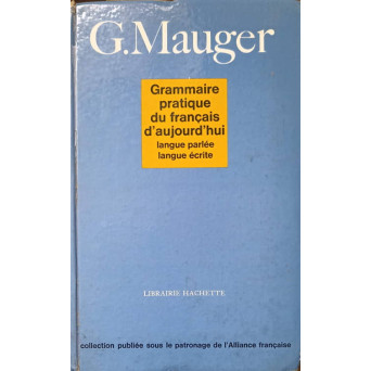 GRAMMAIRE PRATIQUE DU FRANCAIS D'AUJOURD'HUI. LANGUE PARLEE, LANGUE ECRITE